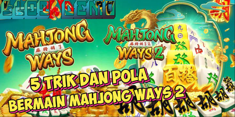 Memanfaatkan Versi Demo Meningkatkan Skill Bermain Slot Mahjong